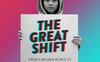 The Great Shift – Von einer kaputten Welt zu nachhaltigem Wohlstand